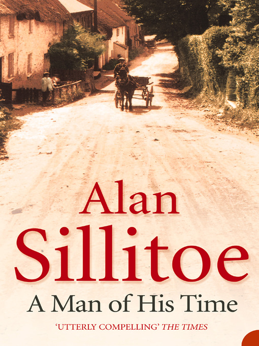 Title details for A Man of his Time by Alan Sillitoe - Available